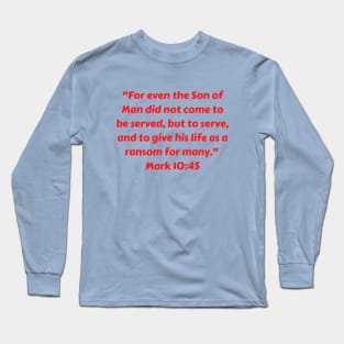 Bible Verse Mark 10:45 Long Sleeve T-Shirt